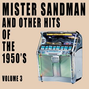 Mister Sandman & Other Hits Of The 1950's, Vol. 3