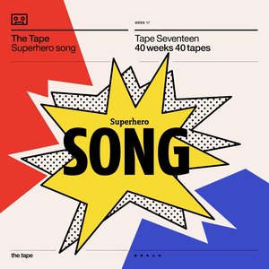 Superhero Song (Tape Seventeen) [40 Weeks 40 Tapes]