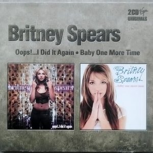 Oops!...I Did It Again • ...Baby One More Time