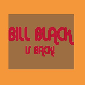 Bill Black Is Back