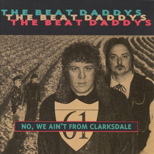 The Beat Daddys - No, We Ain