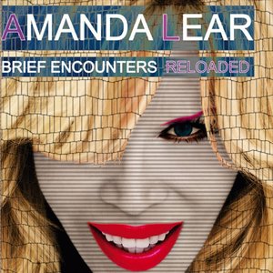 Amanda Lear - Brief Encounters Reloaded Dance and Smooth - Zortam Music
