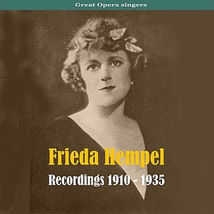 Great Opera Singers - Frieda Hempel (1885-1955)