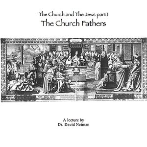 The Church and the Jews I: The Church Fathers