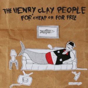 The Henry Clay People - For Cheap Or For Free - Zortam Music
