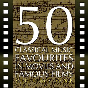 50 Classical Music Favourites In Movies And Famous Films Volume 1
