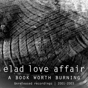 A Book Worth Burning (Unreleased Recordings 2001-2003)