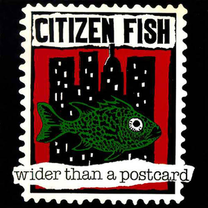 Citizen Fish - Wider Than A Postcard - Zortam Music