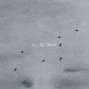 I'll Be Okay