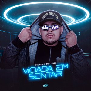 Menina do Job X Viciada em Sentar - Single