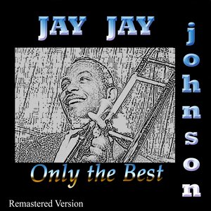 Jay Jay Johnson: Only the Best (Remastered Version)