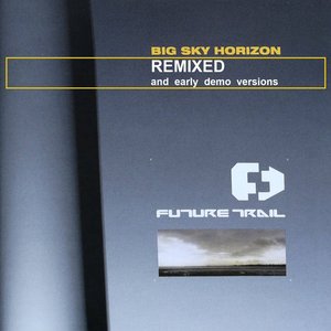 Big Sky Horizon (Remixed And Early Demo Versions)