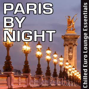 Paris By Night - Chilled Euro Lounge Essentials