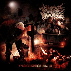 Repulsive Subconscious Inhumation