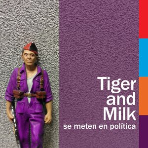 Tiger And Milk Se Meten En Política