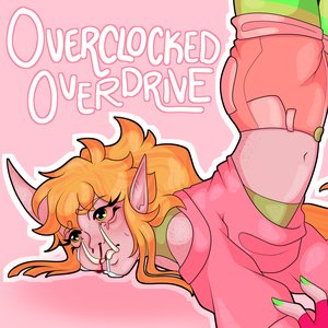 Overclocked Overdrive [Explicit]