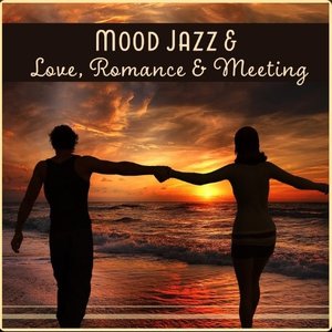 Mood Jazz & Love, Romance & Meeting