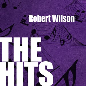 Robert Wilson: The Hits