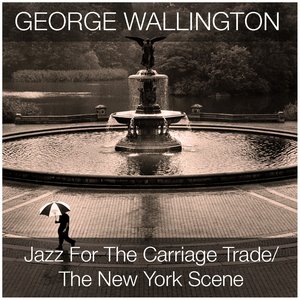 Jazz for the Carriage Trade / The New York Scene