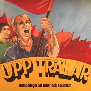 Upp trälar: Kampsånger för frihet och socialism