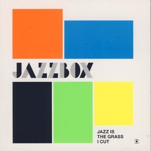 Jazz Is The Grass I Cut