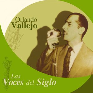 Las Voces del Siglo: Orlando Vallejo