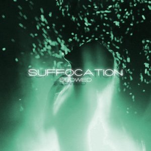 Suffocation (Slowed)