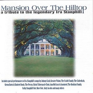 Mansion Over The Hilltop: A Tribute to the Legendary Ira Stanphill
