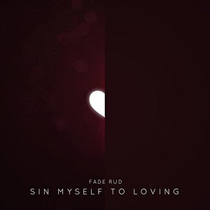 Sin Myself to Loving