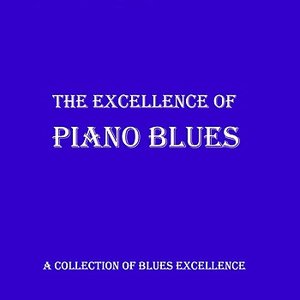 The Excellence Of - Piano Blues