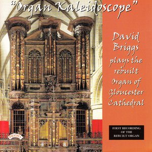 "Organ Kaleidoscope" / The Organ of Gloucester Cathedral