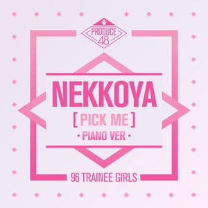 NEKKOYA (PICK ME) [From "PRODUCE 48"] [Piano Version] - Single