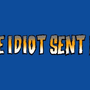 The Idiot Sent Me 的头像