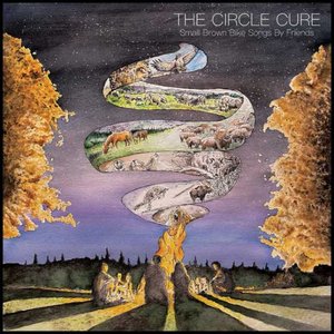 The Circle Cure: Small Brown Bike Songs By Friends