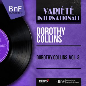 Dorothy Collins, Vol. 3 (feat. Dick Jacobs and His Orchestra, Georges Cates and His Orchestra) [Mono Version]
