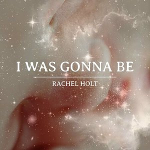I Was Gonna Be