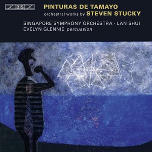 Stucky: Spirit Voices - Pinturas de Tamayo - Concerto for Orchestra No. 2