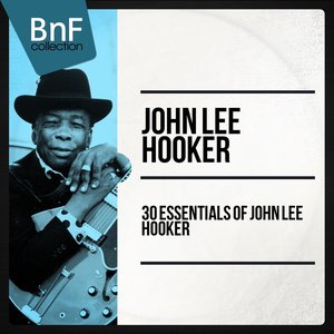 30 Essentials of John Lee Hooker