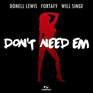 Don't Need 'em (feat. Will Singe)