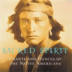 Sacred Spirit: Chants And Dances Of The Native Americans