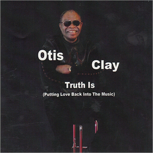 Otis Clay - Truth Is - Zortam Music