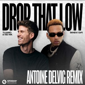 Drop That Low (When I Dip) [Antoine Delvig Remix]