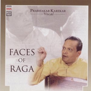 Faces Of Raga - Prabhakar Karekar