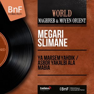 Ya Marsem Yahdik / Asbor Yakalbi Ala Mabia (Mono Version)