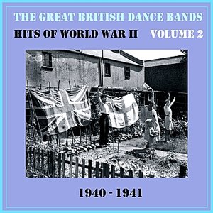 The Great British Dance Bands - Hits of WW II, Vol. 2