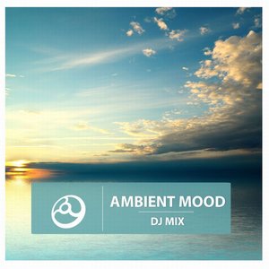 Ambient Mood (Ambient Continuous DJ Mix)