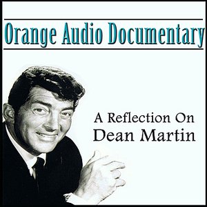 Orange Audio Documentary: A Relection On Dean Martin