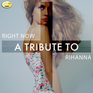 Right Now - A Tribute to Rihanna