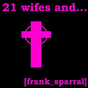 21 wifes and...