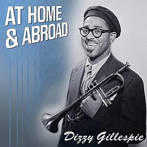 Dizzy At Home And Abroad